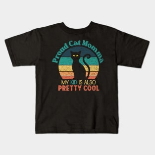 Proud Cat Momma - My Kid is also Pretty Cool Kids T-Shirt